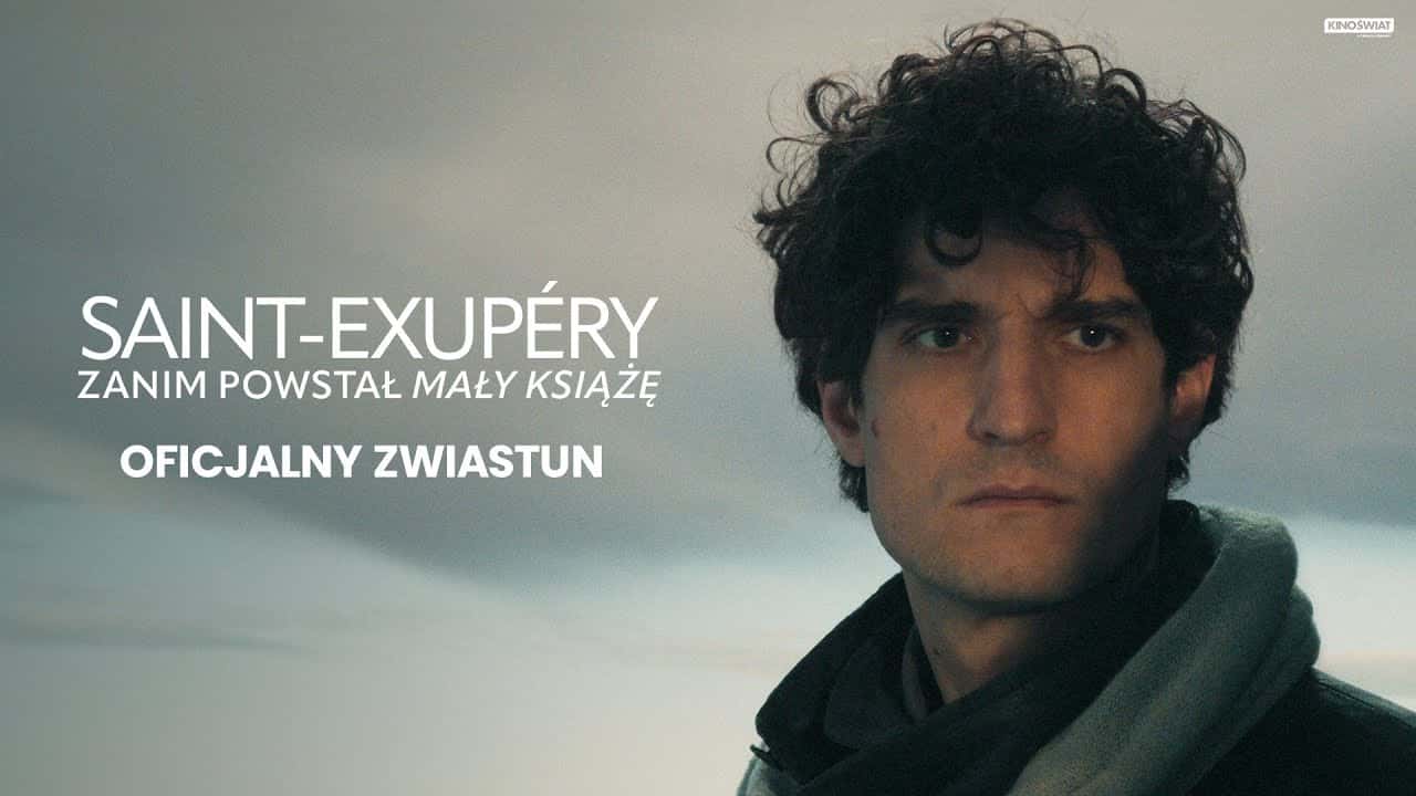 Zwiastun: Saint-Exupery. Zanim powstał Mały Książę