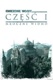 Gwiezdne wojny: Część I - Mroczne widmo